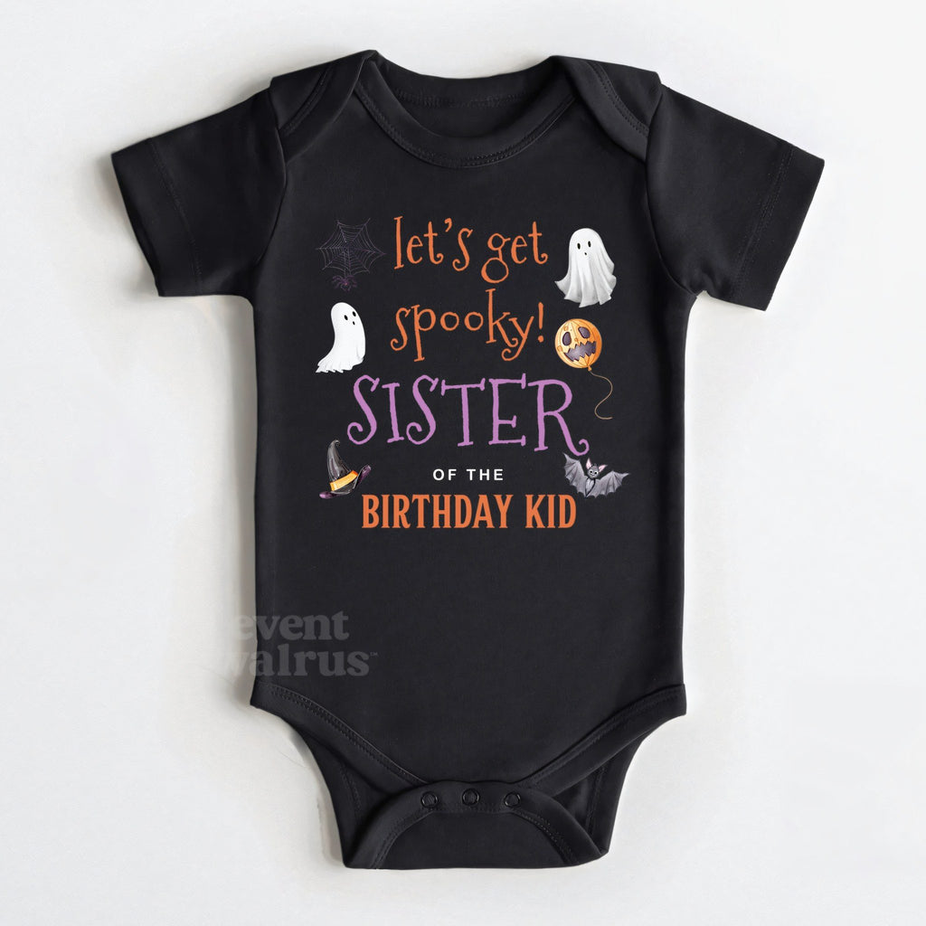 Black baby bodysuit reading Let's Get Spooky Sister of the Birthday Kid.